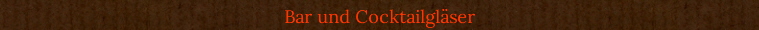 Bar und Cocktailglser